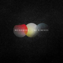 Now Now : Neighbors: the Remixes